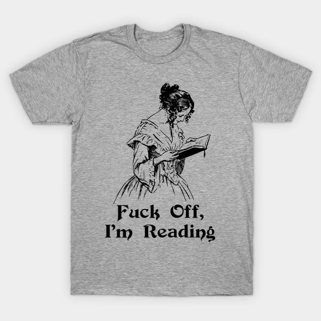 Fuck Off, I'm Reading T-Shirt by n23tees